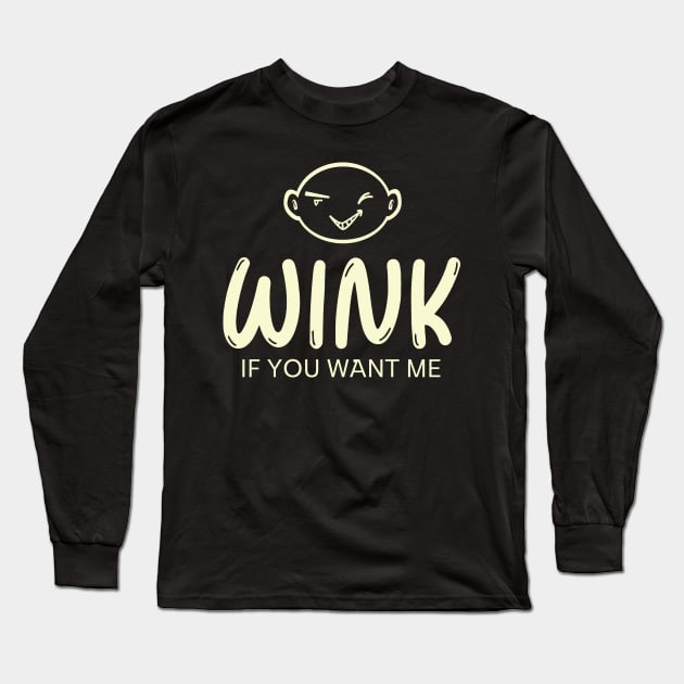 Wink If You Want Me Long Sleeve T-Shirt by Etopix